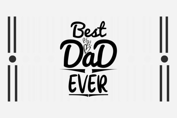 Best Dad Ever Svg,birthday Quote