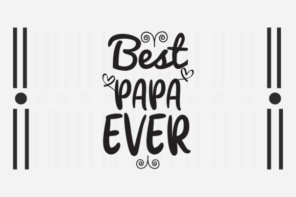 Best Papa Ever Svg,birthday Quote