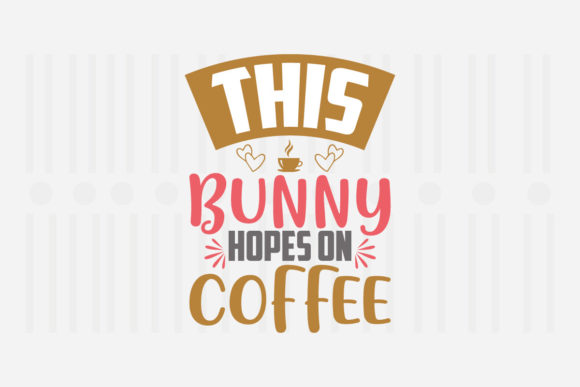 Bunny Hopes on Coffee Easter SVG Review