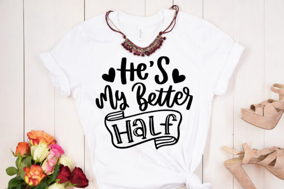 He is My Better Half SVG Couple Quote Review