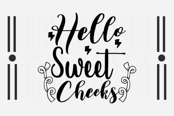 Hello Sweet Cheeks Svg Review