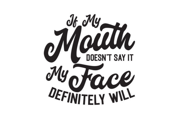 If My Mouth Doesn t Say It SVG Review