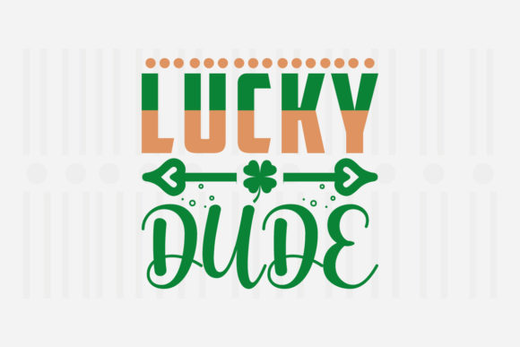 Lucky Dude St. Patrick’s Day Svg Review
