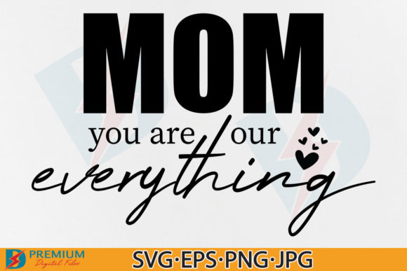 Mom You Are Our Everything SVG Review