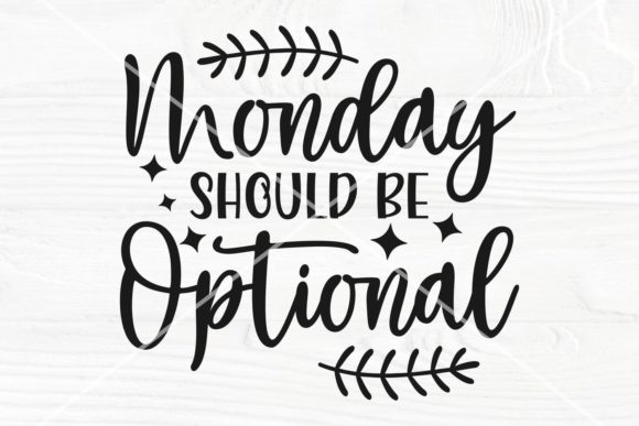 Monday Should Be Optional SVG Sarcastic Review