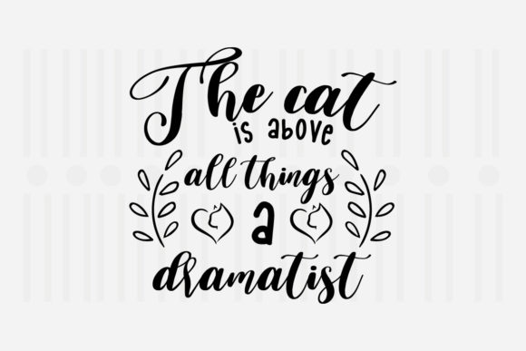 The Cat is Above All Things a Dramatist: An Embroidery Review